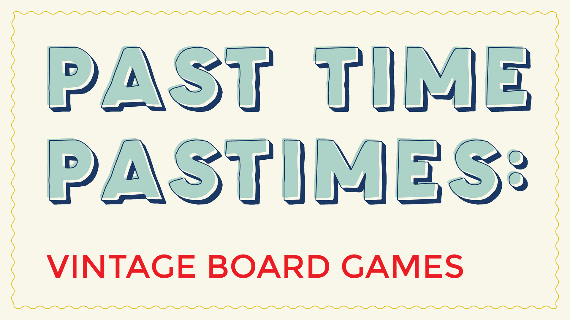Past Time Pastimes: Vintage Board Games heading