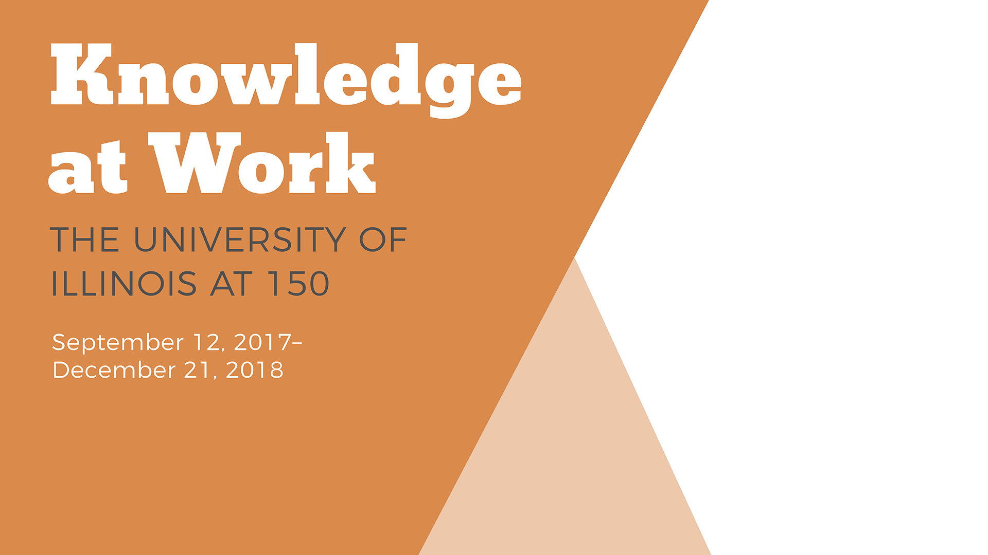 Knowledge at Work, UI 150 event. 9/12/2017-12/21/2018