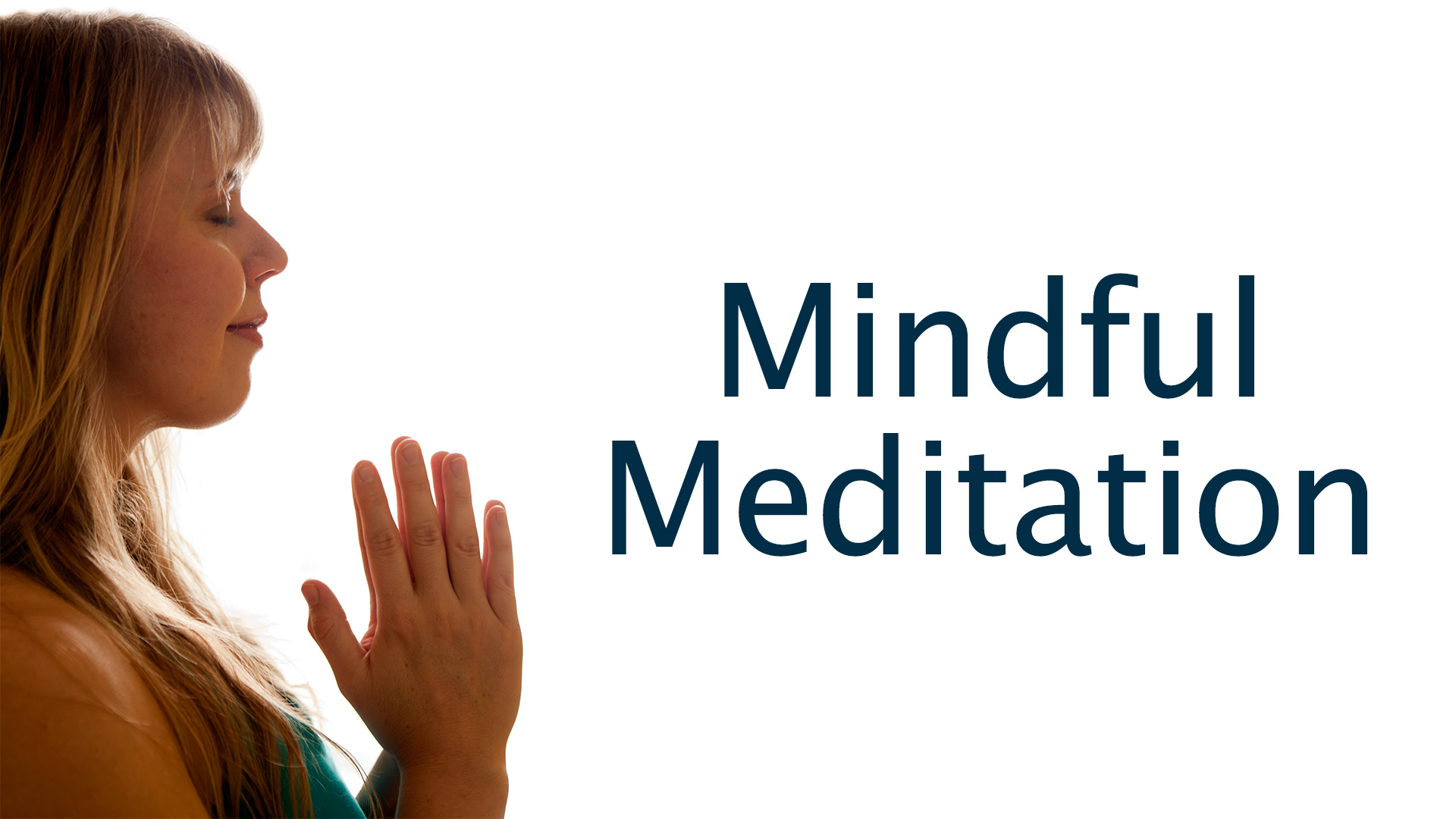 woman with palms touching; Mindful Meditation