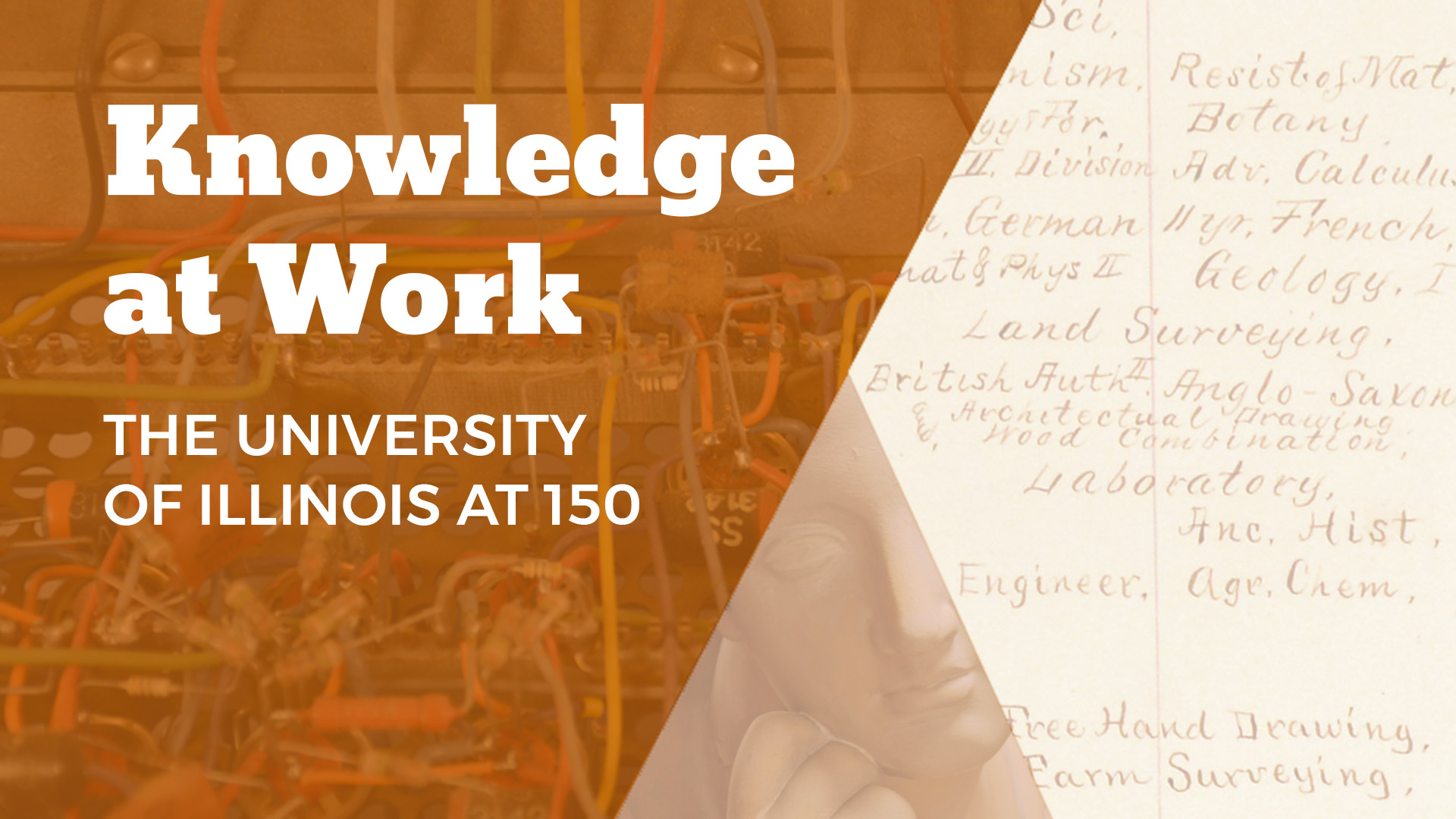 Text "Knowledge at Work THE UNIVERSITY OF ILLINOIS AT 150" superimposed over a picture of computer transistors, a statue, and handwritten notes.