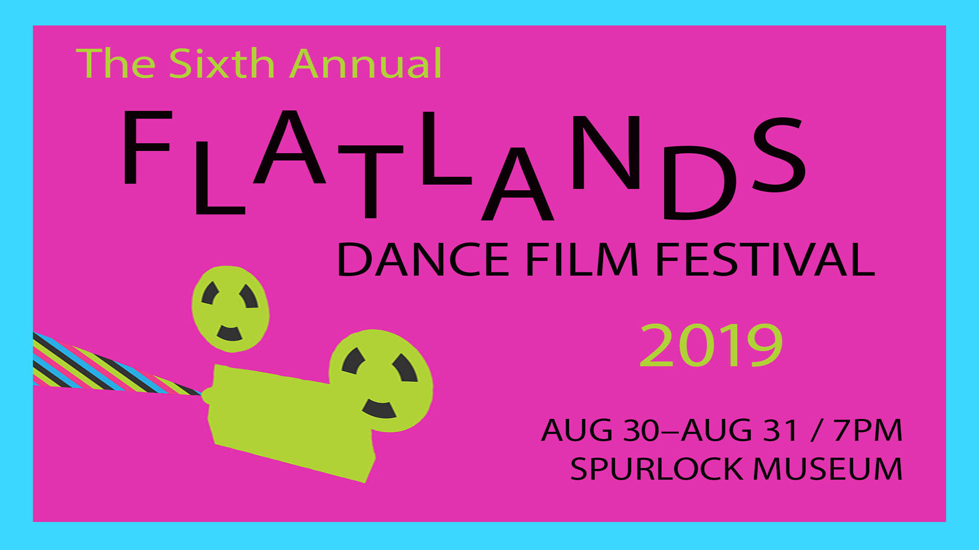 The Sixth Annual Flatlands Dance Film Festival 2019 August 30 to August 31 7pm Spurlock Museum with purple background and yellow camera with rainbow film tape coming out