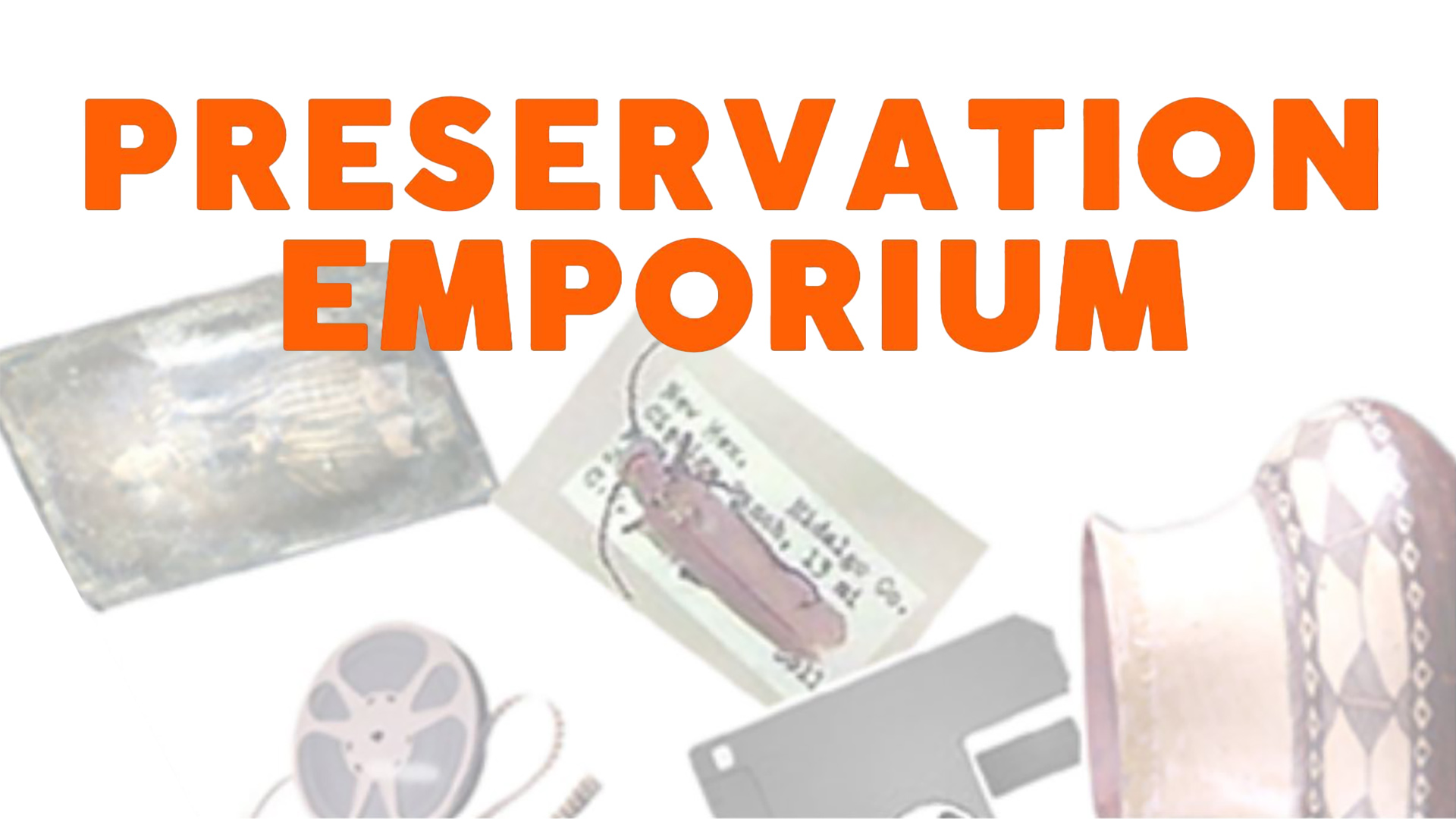 Preservation Emporium text on a collage of archival materials
