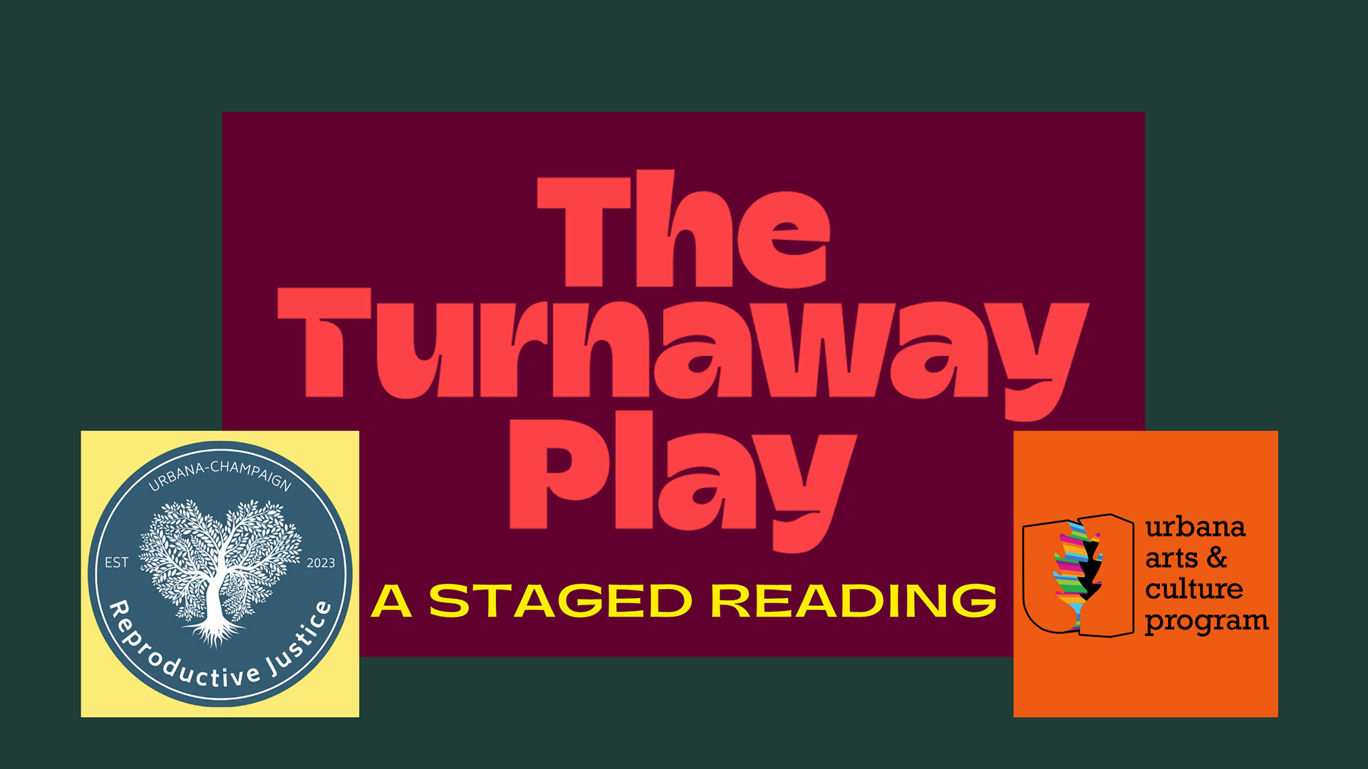 The Turnaway Play title graphic with Reproductive Justice and Uraban Arts & Culture Program logos